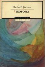 Teosofia. Introduzione alla conoscenza soprasensibile del mondo e del destino umano