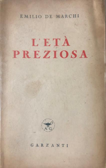L' età preziosa. Precetti ed esempi offerti ai giovinetti - Emilio De Marchi - copertina