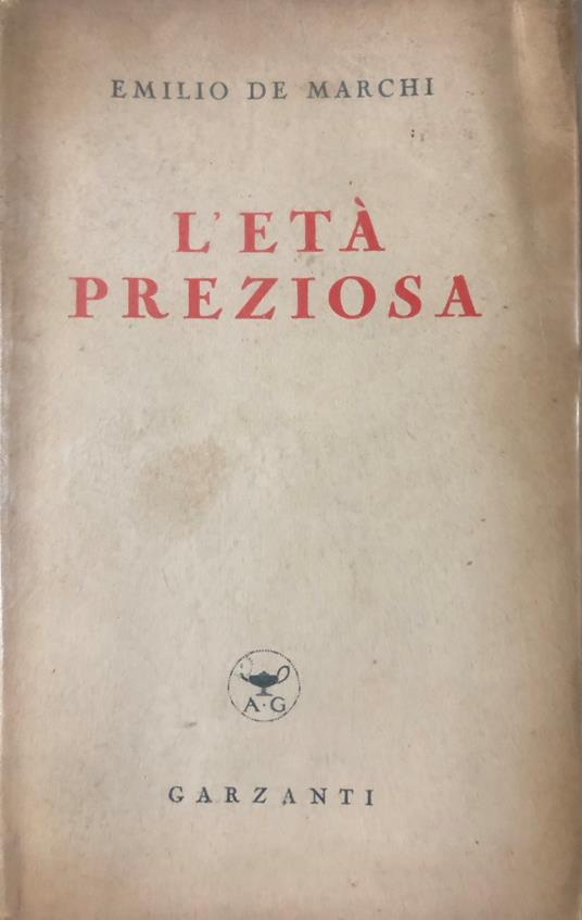 L' età preziosa. Precetti ed esempi offerti ai giovinetti - Emilio De Marchi - copertina