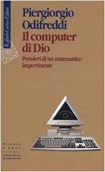 Il computer di Dio. Pensieri di un matematico impertinente