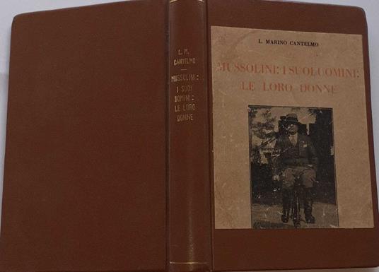 Mussolini: i suoi uomini le loro donne. Storia segreta e palese della dittatura fascista - copertina