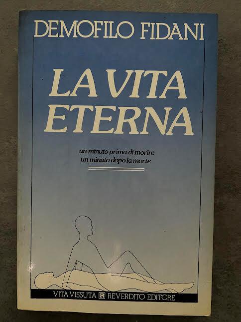 La vita eterna. Un minuto prima di morire un minuto dopo la morte - Demofilo Fidani - copertina