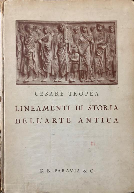 Lineamenti di storia dell'arte antica - Cesare Tropea - copertina