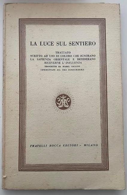 La luce sul sentiero. Trattato scritto ad uso di coloro che ignorano la sapienza orientale e desiderano riceverne l'influenza - Mabel Collins - copertina