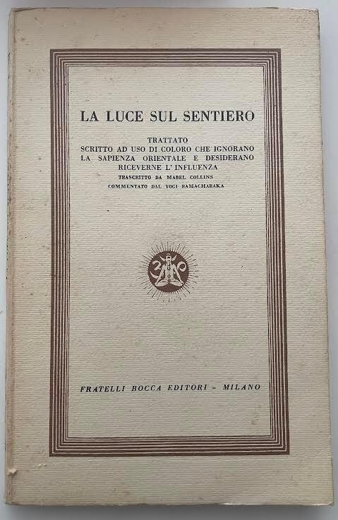 La luce sul sentiero. Trattato scritto ad uso di coloro che ignorano la sapienza orientale e desiderano riceverne l'influenza - Mabel Collins - copertina