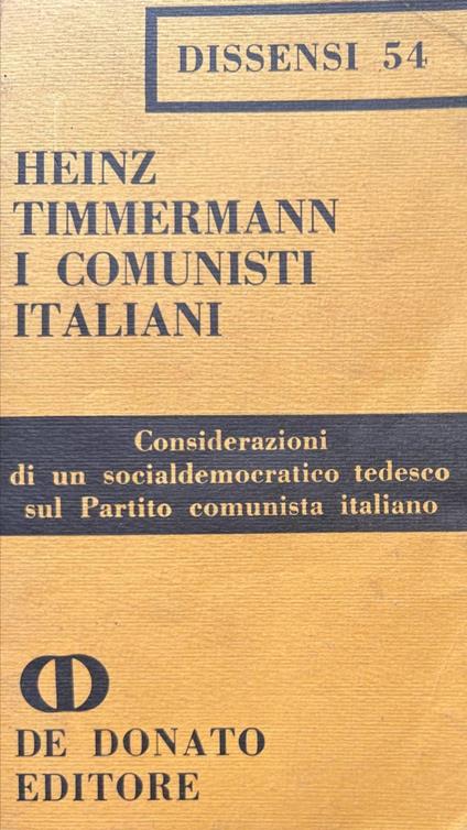 I comunisti italiani. Considerazioni di un socialdemocratico tedesco sul Partito comunista italiano - Heinz Timmermann - copertina