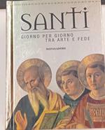 Santi. Giorno per giorno tra arte e fede