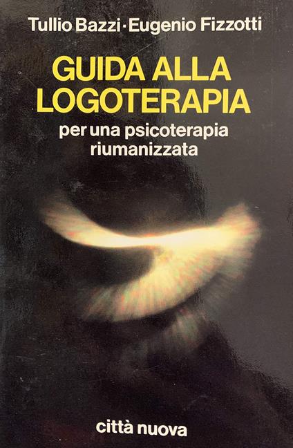 Guida alla logoterapia per una psicoterapia riumanizzata - Tullio Bazzi - copertina