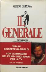 Il Generale. Vita di Giuseppe Garibaldi
