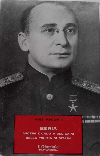 Beria. Ascesa e caduta del capo della polizia di Stalin - Amy Knight - copertina