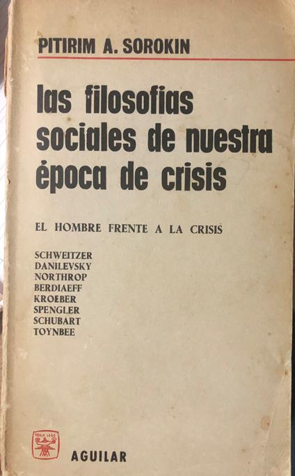 Las filosofias sociales de nuestra época de crisis - Pitirim A. Sorokin - copertina