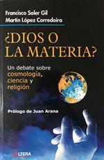 Dios o la materia? Un debate sobre cosmologìa, ciencia y religiòn
