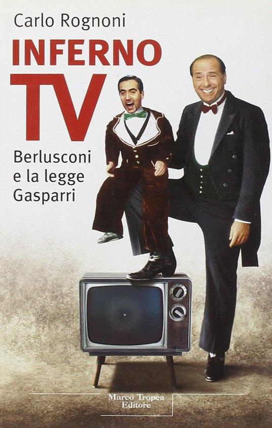 Inferno TV. Berlusconi e la legge Gasparri - Carlo Rognoni - copertina