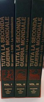 Tutta la seconda guerra mondiale. Gli uomini - I fatti - le opinioni (tre volumi)
