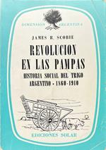 Revolucion en las pampas: historia social del trigo argentino 1860-1910