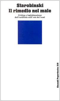 Il rimedio nel male. Critica e legittimazione dell'artificio nell'età dei lumi - Jean Starobinski - copertina