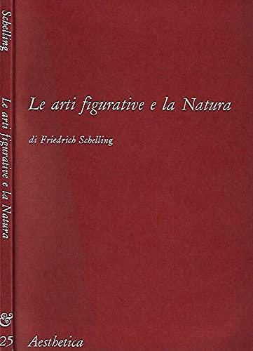 Le arti figurative e la natura - Friedrich W. Schelling - copertina