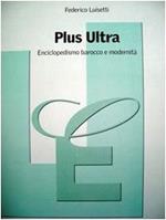Plus Ultra. Enciclopedismo barocco e modernità