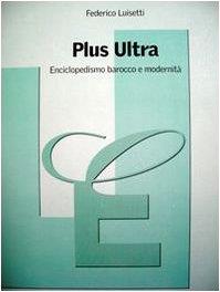 Plus Ultra. Enciclopedismo barocco e modernità - copertina