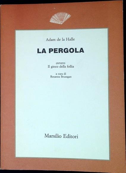 La pergola ovvero il gioco della follia - Adam De La Halle - copertina