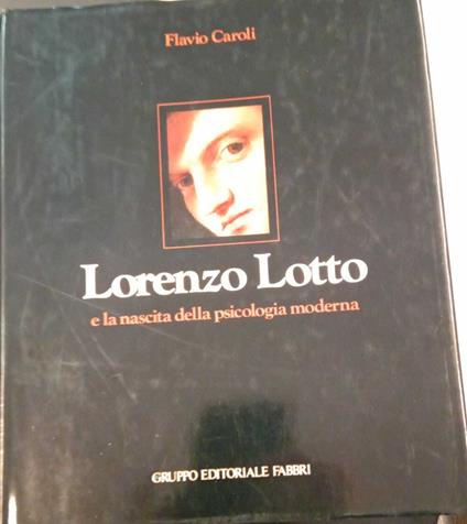 Lorenzo Lotto e la nascita della psicologia moderna - Flavio Caroli - copertina