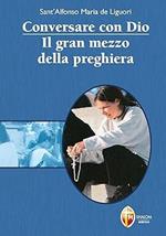 Conversare con Dio - Il gran mezzo della preghiera