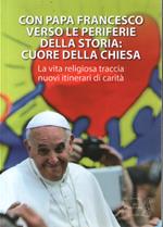 Con Papa Francesco verso le periferie della storia: cuore della Chiesa