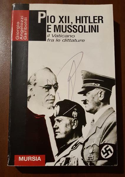 Pio XII, Hitler e Mussolini. Il Vaticano fra le dittature - Giorgio Angelozzi Gariboldi - copertina