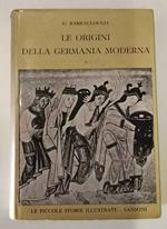 Le origini della Germania moderna. Volume primo