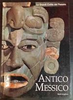 Antico Messico : storia e cultura dei Maya, degli Aztechi e di altri popoli precolombiani