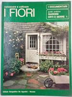 Conoscere e coltivare i fiori. 1. Giardini, orti e serre