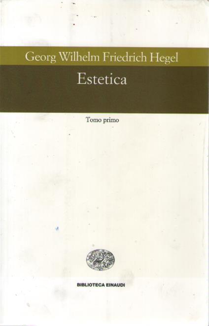 Estetica, tomo primo - Friedrich Hegel - copertina
