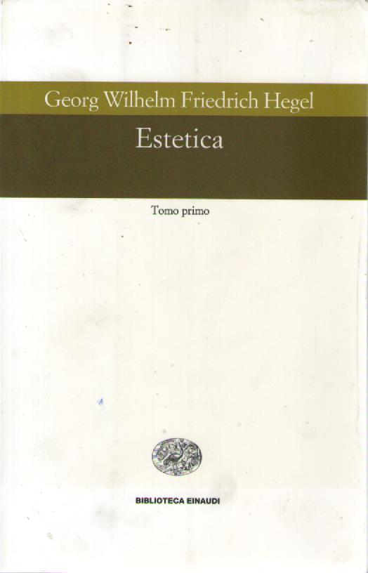 Estetica, tomo primo - Friedrich Hegel - copertina