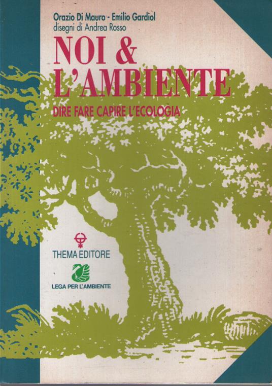 Noi & l'ambiente : dire fare capire l'ecologia - copertina