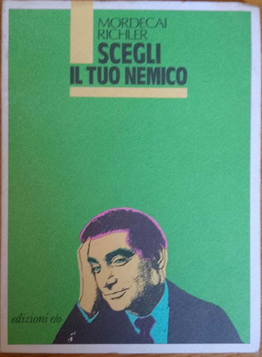Scegli il tuo nemico - Mordecai Richler - copertina