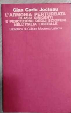 L'armonia perturbata: classi dirigenti e percezione degli scioperi nell'Italia liberale - copertina