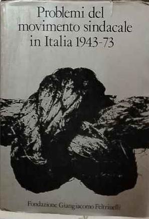 Problemi del movimento sindacale in Italia : 1943-1973 - copertina