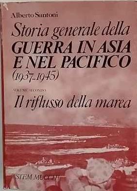 Storia generale della guerra in Asia e nel Pacifico (1937-1945). 2: Il reflusso della marea - Alberto Santoni - copertina
