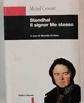 Stendhal. Il signor Me stesso - Michel Crouzet - copertina