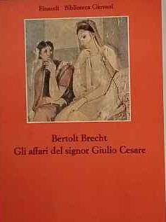 Gli affari del signor Giulio Cesare - Bertolt Brecht - copertina