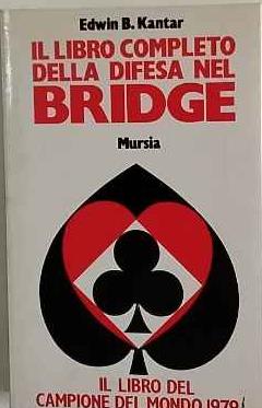 Il libro completo della difesa nel bridge - Edwin B. Kantar - copertina