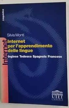 Internet per l'apprendimento delle lingue. Inglese, tedesco, spagnolo, francese - Silvia Monti - copertina