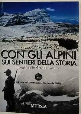 Con gli alpini sui sentieri della storia : i luoghi della Grande Guerra - copertina