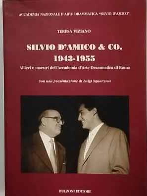 Silvio D'Amico & Co., 1943-1955 : allievi e maestri dell'Accademia d'arte drammatica di Roma - copertina