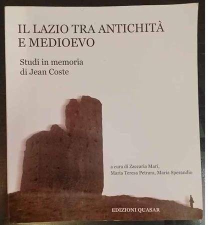 Il Lazio tra antichità e medioevo : studi in memoria di Jean Coste - copertina