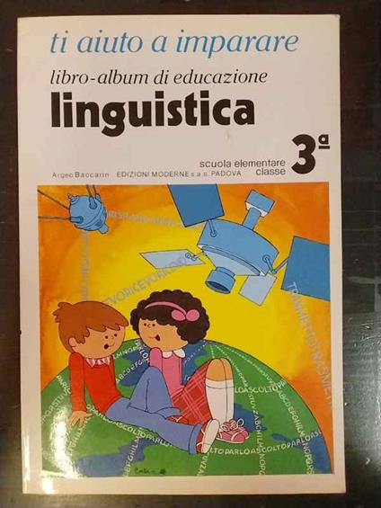 Ti aiuto a imparare. Libro-album di educazione linguistica. Scuola elementare classe 3ª - copertina