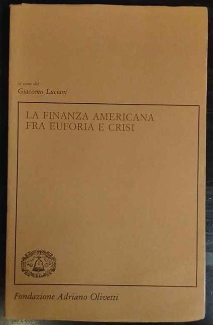 La finanza americana fra euforia e crisi - Giacomo Luciani - copertina