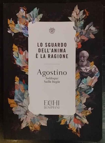 Lo sguardo dell'anima è la ragione : Agostino: Soliloqui, Sulla bugia - copertina