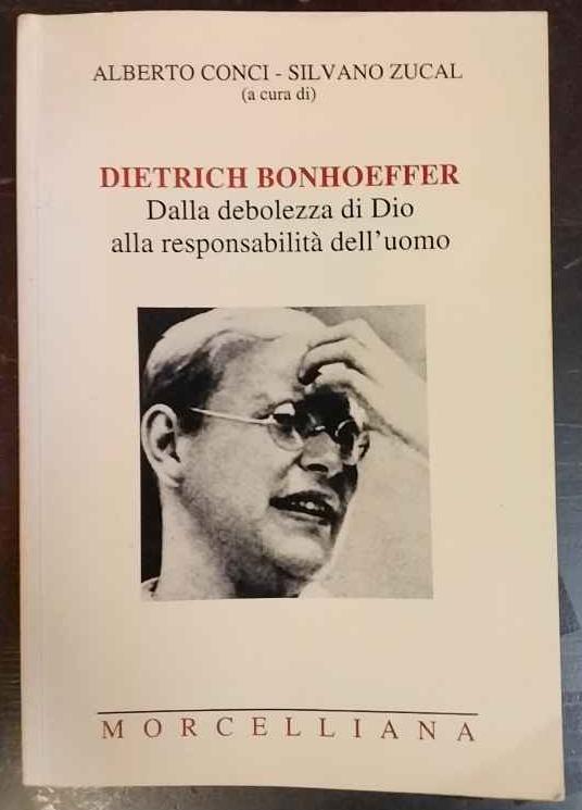 Dietrich Bonhoeffer. Dalla debolezza di Dio alla responsabilità dell'uomo - copertina