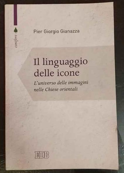 Il linguaggio delle icone : l'universo delle immagini nelle Chiese orientali - copertina